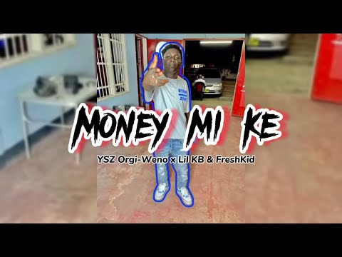 YSZ Orgi-weno x Lil KB & FreshKid - Money Mi Ke (Official Music)