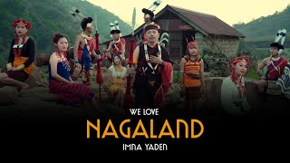We Love Nagaland (Official MV) Imna Yaden & Tr