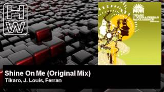 Download lagu Tikaro, J. Louis, Ferran - Shine On Me - Original Mix - feat. Clarence - HouseWorks mp3 Download lagu Tikaro, J. Louis, Ferran - Shine On Me - Original Mix - feat. Clarence - HouseWorks mp3