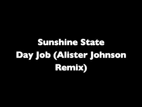 Sunshine State - Day Job (Alister Johnson Remix)