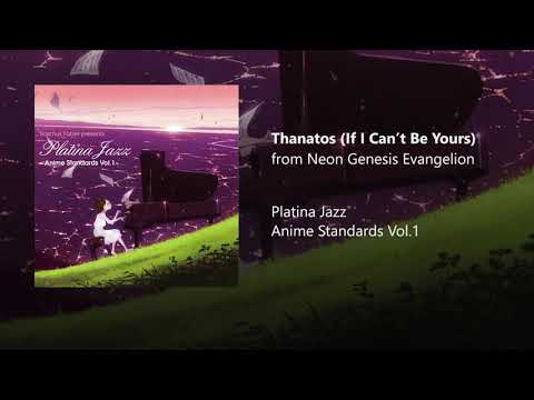 Thanatos - If I Can't Be Yours (from Neon Genesis Evangelion)