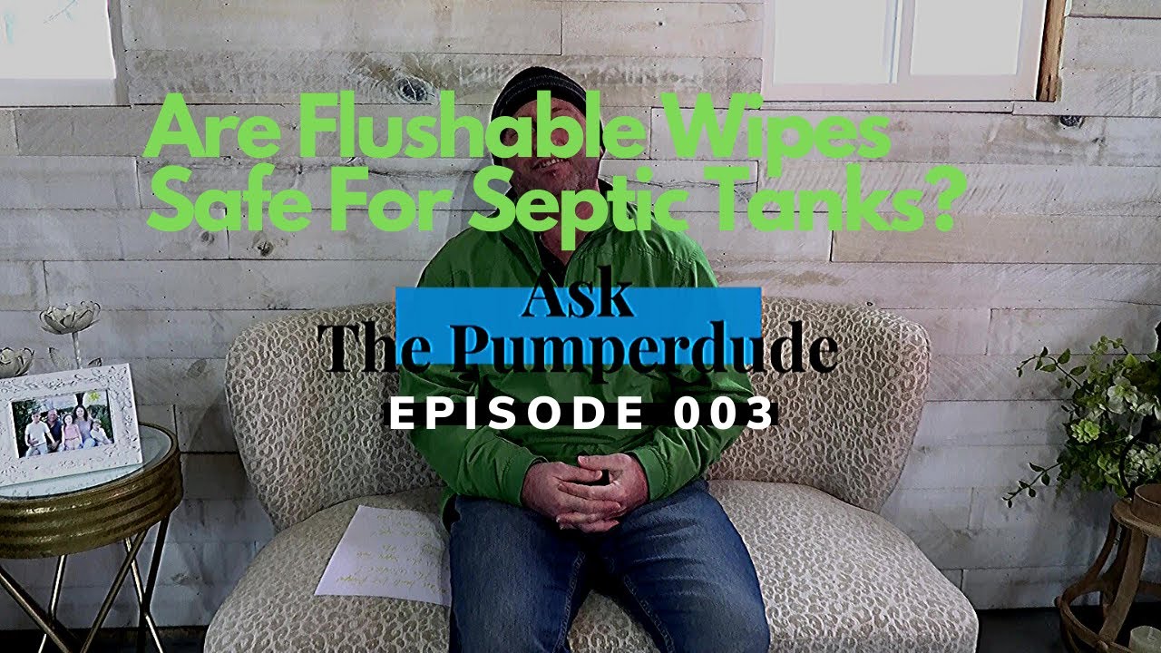 Are Flushable Wipes Safe For Septic or Sewer Systems? | #AskThePumperdude
