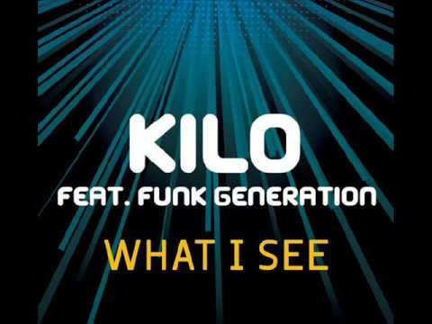 Kilo - What I See (Funk Generation Club Mix)