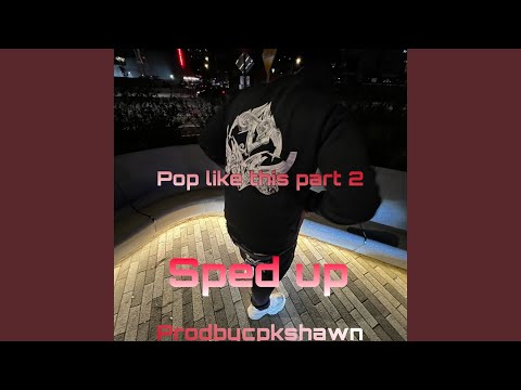 Pop like this Pt. 2 (Sped Up)