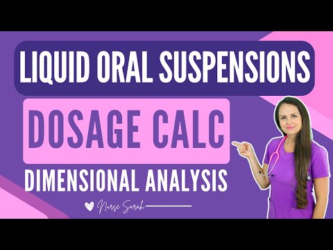 Nursing Dosage Calculations: Liquid Oral Suspensions (Dimensional Analysis)