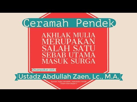 Akhlak Mulia Merupakan Salah Satu Sebab Utama Masuk Surga - Ustadz Abdullah Zaen, Lc., M.A.