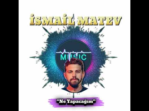 ISMAIL MATEV - NE YAPACAĞIM (2025)