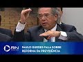 Paulo Guedes Fala Sobre Reforma Da Previdência Na CCJ Da Câmara