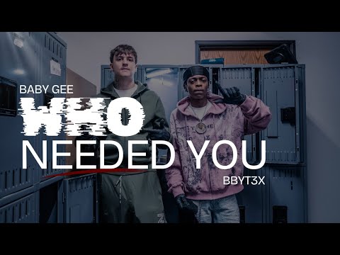 Baby Gee x BbyT3x - Who Needed You (Music Video)