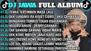 Download lagu DJ JAWA FULL ALBUM 2026 FULL BASS🎶DJ TEWAS TERTIMBUN MASA LALU 🎶DJ AKU CAH KERJO VIRAL TIKTOK 2026 mp3