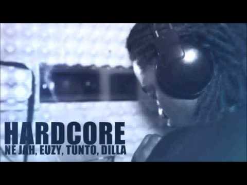 Ne Jah (Feat: Euzy, Tunto, Dilla) - Hardcore