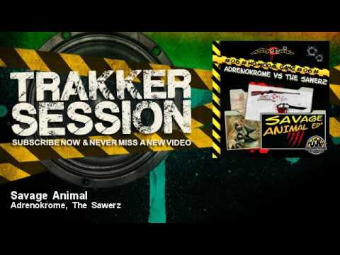 Adrenokrome, The Sawerz - Savage Animal