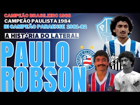 A HISTÓRIA DO LATERAL "PAULO ROBSON" CRIA DO PAYSANDU E CAMPEÃO BRASILEIRO PELO BAHIA.