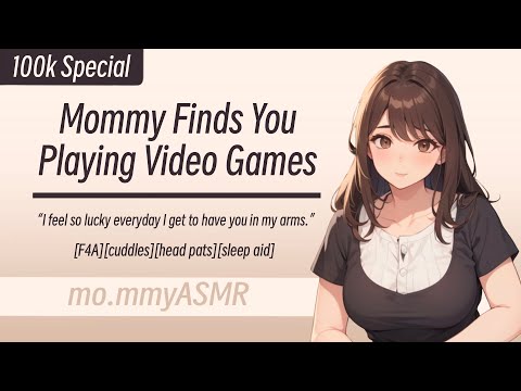 [100k Special] Mommy Finds You Playing Video Games [F4A][cuddles][head pats][sleep aid]