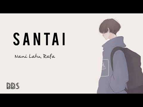 Santai - Nani Latu, Rafa (Lirik Lagu)