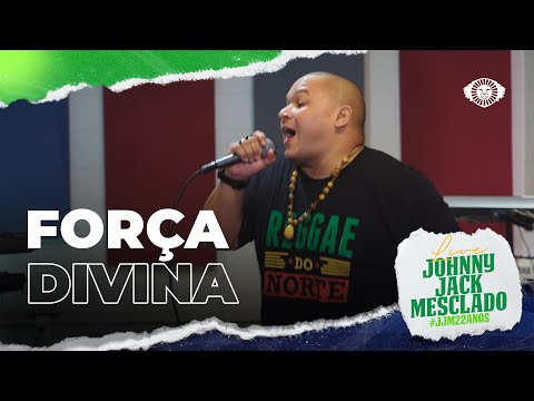 Força Divina - Johnny Jack Mesclado