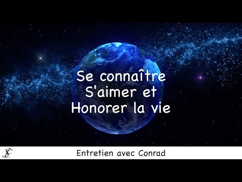 Conrad : Se connaître, s'aimer et honorer la Vie.