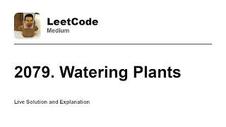 YouTube video '2079. Watering Plants (Leetcode Medium)'