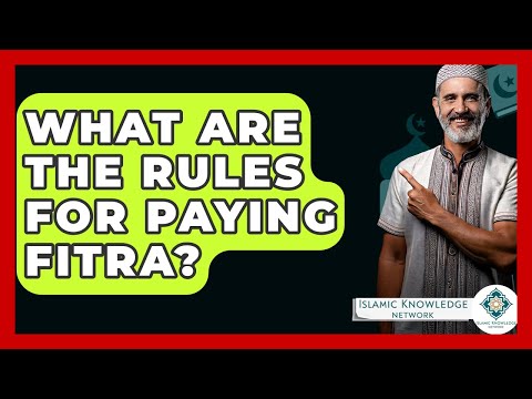 What Are The Rules For Paying Fitra? - Islamic Knowledge Network