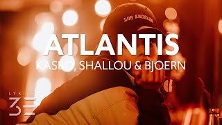 Kasbo - Atlantis (feat. Shallou & BJOERN) [Lyrics]