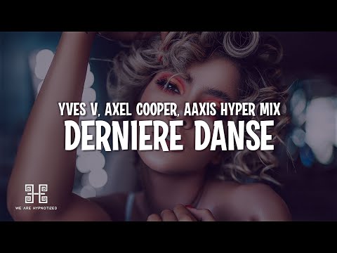 Yves V x Axel Cooper & SHANGUY - Dernière Danse (Aaxis HYPER Mix)