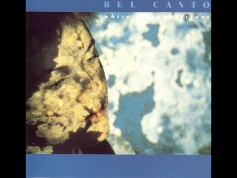 BEL CANTO - WHITE-OUT CONDITIONS 1987 (FULL ALBUM)