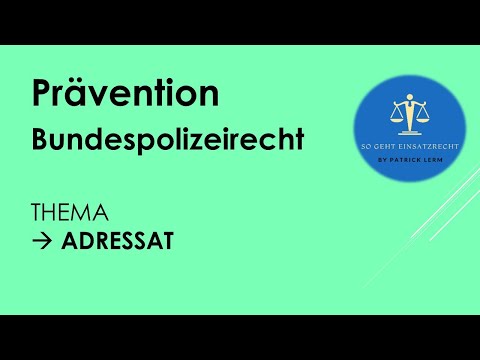 So geht Einsatzrecht! | ► Bundespolizeirecht | ► 3.2 im Schema 👉🏻 Adressatenregelung (präventiv)