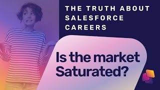 Is The Salesforce Job Market Saturated? | The Facts