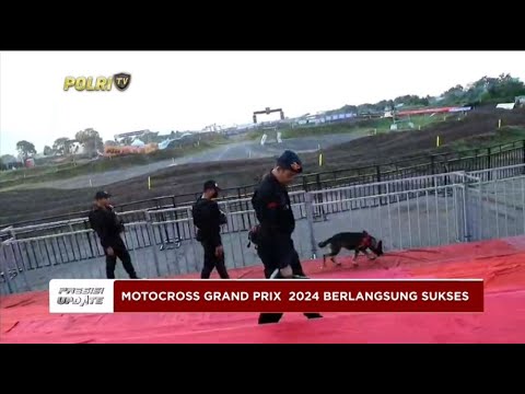 PRESISI UPDATE : PENGAMANAN MOTOCROSS GRAND PRIX 2024 02/07/2024 13.00