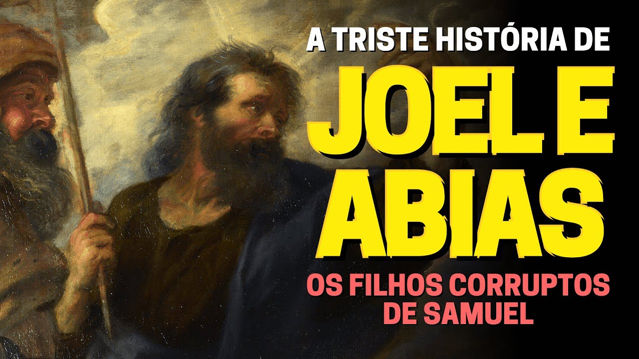 JOEL E ABIAS: DESCUBRA QUEM FORAM OS FILHOS DE SAMUEL NA BÍBLIA
