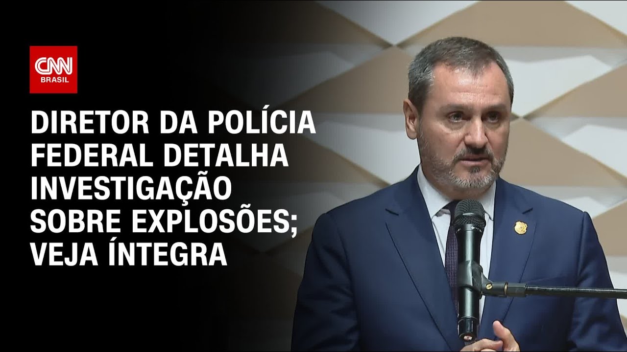 Diretor da Polícia Federal detalha investigação sobre explosões; Veja íntegra | LIVE CNN