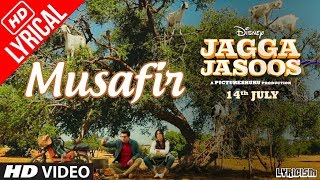MUSAFIR - Jagga Jasoos | Full Song With Lyrics | Ranbir Kapoor , Katrina Kaif | Pritam, Tushar Joshi