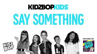 KIDZ BOP Kids- Say Something (Pseudo Video) [KIDZ BOP 26]