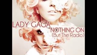 Lady Gaga -  Nothing On (But The Radio)