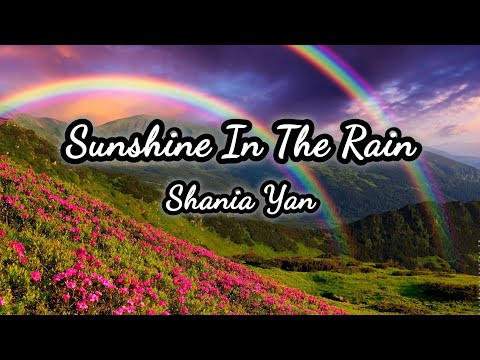 シャナイア・ヤン - Sunshine In The Rain (歌詞) (Shania Yan - Sunshine In The Rain (Lyrics))