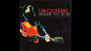 Tom Cochrane  &quot;Ragged Ass Road&quot;