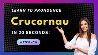 How to pronounce Crucornau