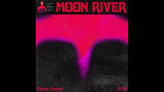 Frank Ocean - Moon River