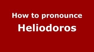 How to pronounce Heliodoros