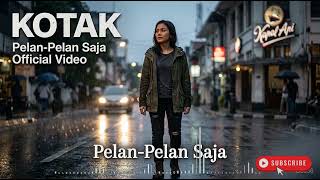 Download lagu KOTAK   Pelan Pelan Saja  Video mp3