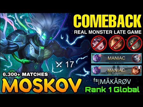 2x MANIAC & COMEBACK!! 6300+ Matches Moskov Real Monster Late Game - Top 1 Global Moskov ᶠˢ|MÃKÃRØV