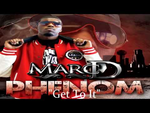 MR MARC D - GET TO IT - "PHENOM"
