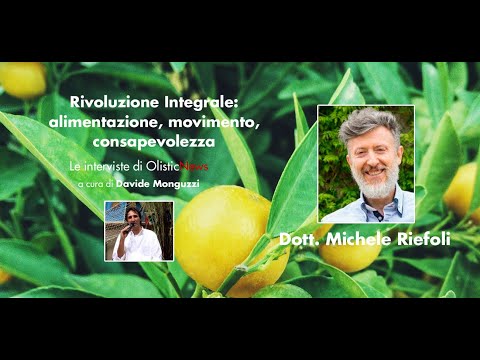 Rivoluzione Integrale: alimentazione, movimento, consapevolezza | Dott. Michele Riefoli