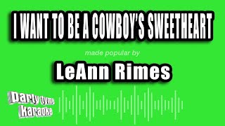 LeAnn Rimes - I Want To Be a Cowboy's Sweetheart (Karaoke Version)