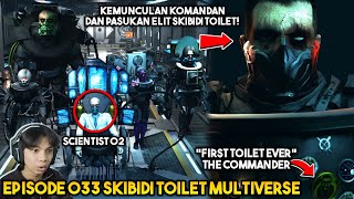 EPISODE BARU 033 SKIBIDI TOILET MULTIVERSE! KEMUNCULAN KOMANDAN & PASUKAN ELIT SKIBIDI TOILET!