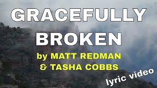 Gracefully Broken by Matt Redman & Tasha Cobbs (Lyric Video) | Christian Worship Music