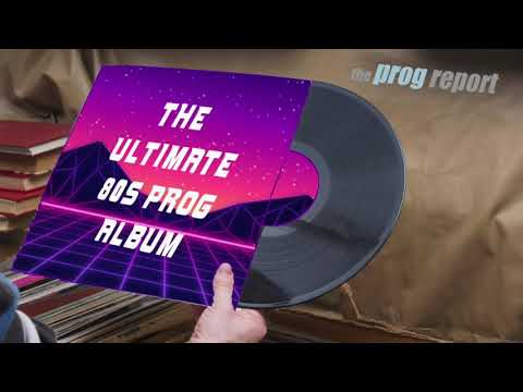 Ultimate 80s Prog Album - The Prog Report