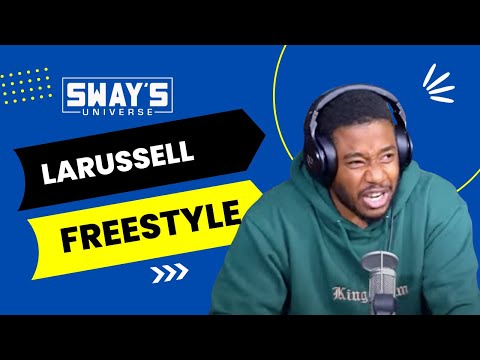 LaRussell Sway In The Morning Freestyle | SWAY’S UNIVERSE