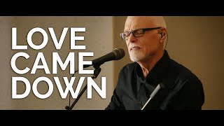 Love Came Down - Lenny LeBlanc | An Evening of Hope Concert