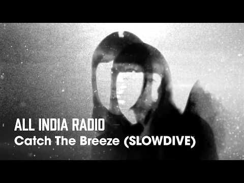 All India Radio - Catch The Breeze feat. Lisa Gibbs (SLOWDIVE cover)